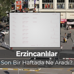 Erzincanlılar İnternette En Çok Bunları Aradı..