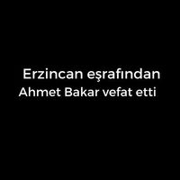 Ahmet Bakar vefat etti
