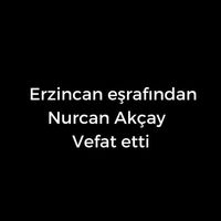Nurcan Akçay vefat etti