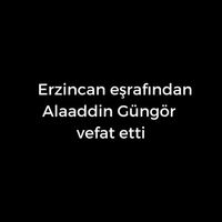 Alaaddin Güngör vefat etti