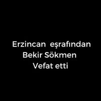 Bekir Sökmen vefat etti