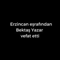 Bektaş Yazar  vefat etti