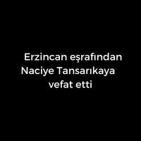 Naciye Tansarıkaya vefat etti