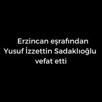 Yusuf İzzettin Sadaklıoğlu vefat etti