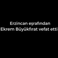 Ekrem Büyükfırat vefat etti