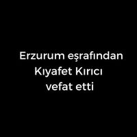 Kıyafet Kırıcı vefat etti