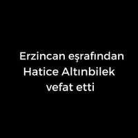 Hatice Altınbilek vefat etti