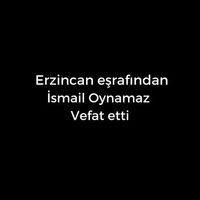 İsmail Oynamaz vefat etti