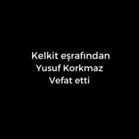 Yusuf Korkmaz vefat etti