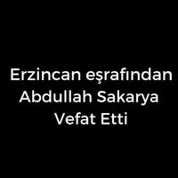 Abdullah Sakarya vefat etti