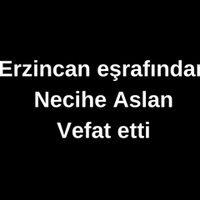 Necihe Aslan vefat etti