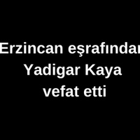 Yadigar Kaya vefat etti