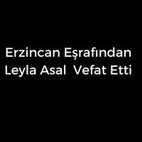 Leyla Asal vefat etti