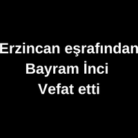 Bayram İnci vefat etti