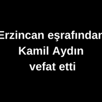 Kamil Aydın vefat etti