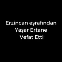 Yaşar Ertane vefat etti