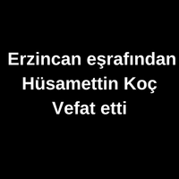 Hüsamettin Koç vefat etti