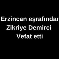 Zikriye Demirci vefat etti