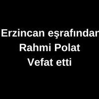 Rahmi Polat vefat etti