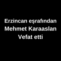 Mehmet Karaaslan vefat etti