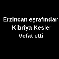 Kibriya Kesler vefat etti