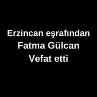 Fatma Gülcan  vefat etti