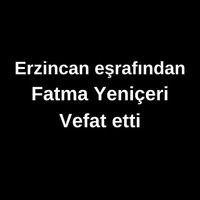 Fatma Yeniçeri vefat etti