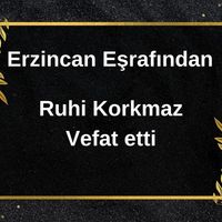 Ruhi Korkmaz vefat etti