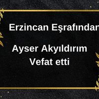 Ayser Akyıldırım vefat etti