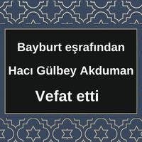 Gülbey Akduman vefat etti