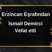 İsmail Demirci vefat etti