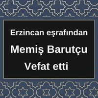 Memiş Barutçu vefat etti
