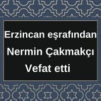 Nermin Çakmakçı vefat etti