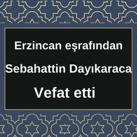 Sebahattin Dayıkaraca vefat etti