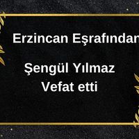 Şengül Yılmaz vefat etti