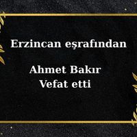 Ahmet Bakır vefat etti