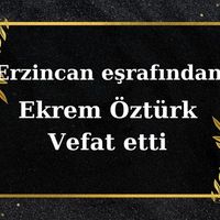Ekrem Öztürk vefat etti