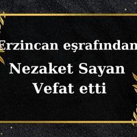 Nezaket Sayan vefat etti