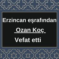Ozan Koç vefat etti