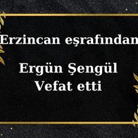 Ergün Şengül vefat etti