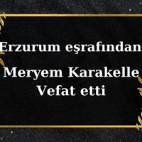 Meryem Karakelle vefat etti