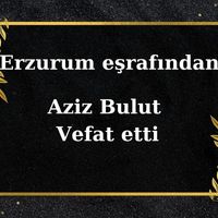 Aziz Bulut vefat etti