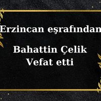 Bahattin Çelik vefat etti