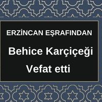 Behice Karçiçeği vefat etti