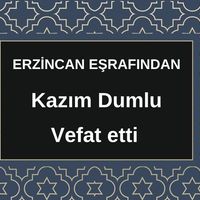 Kazım Dumlu vefat etti