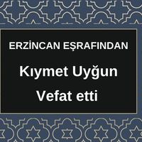 Kıymet Uyğun vefat etti
