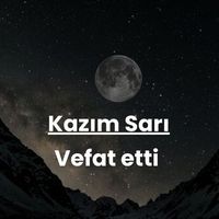 Kazım Sarı vefat etti