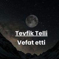 Tevfik Telli vefat etti