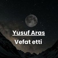 Yusuf Aras vefat etti
