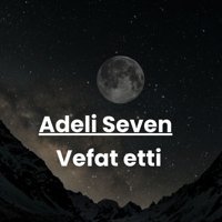 Adeli Seven vefat etti